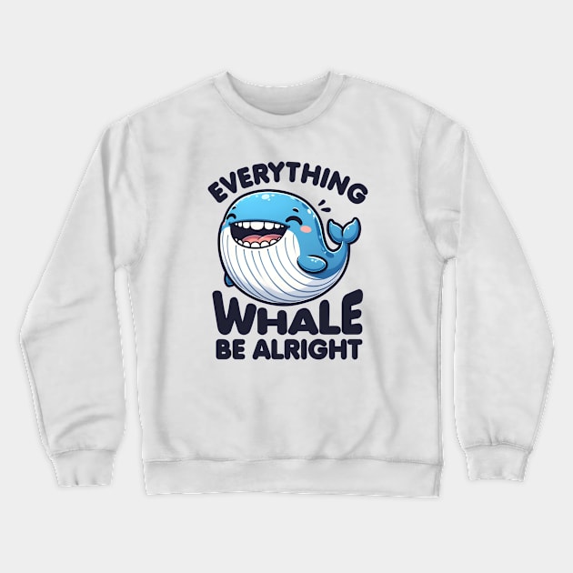 Everything Whale Be Alright Crewneck Sweatshirt by DetourShirts
